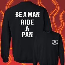 Load image into Gallery viewer, BE A MAN RIDE A PAN - Crew Neck - BLACK