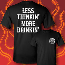 Load image into Gallery viewer, LESS THINKIN' MORE DRINKIN' - Short Sleeve Tee - BLACK