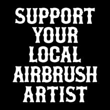 Load image into Gallery viewer, SUPPORT YOUR LOCAL AIRBRUSH ARTIST - Short Sleeve Tee - BLACK