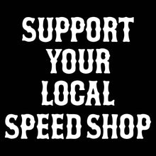 Load image into Gallery viewer, SUPPORT YOUR LOCAL SPEED SHOP - Long Sleeve Tee - BLACK