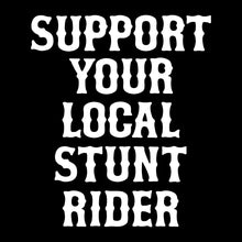 Load image into Gallery viewer, SUPPORT YOUR LOCAL STUNT RIDER - Short Sleeve Tee - BLACK