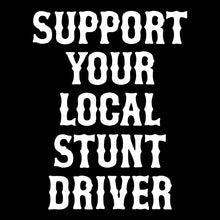Load image into Gallery viewer, SUPPORT YOUR LOCAL STUNT DRIVER - Hoodie - BLACK