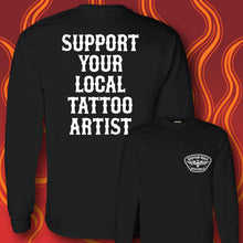 Load image into Gallery viewer, SUPPORT YOUR LOCAL TATTOO ARTIST - Long Sleeve Tee - BLACK