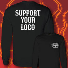 Load image into Gallery viewer, SUPPORT YOUR LOCO - Long Sleeve Tee - BLACK