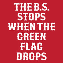 Load image into Gallery viewer, THE B.S. STOPS WHEN THE GREEN FLAG DROPS - Hoodie - RED
