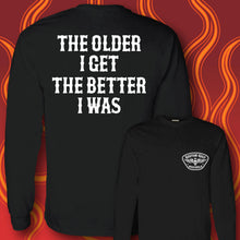 Load image into Gallery viewer, THE OLDER I GET- Long Sleeve Tee - BLACK