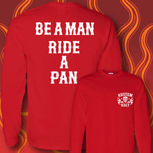 Load image into Gallery viewer, BE A MAN RIDE A PAN - Long Sleeve Tee - RED
