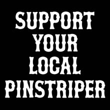 Load image into Gallery viewer, SUPPORT YOUR LOCAL PINSTRIPER - Long Sleeve Tee - BLACK
