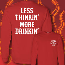 Load image into Gallery viewer, LESS THINKIN&#39; MORE DRINKIN&#39; ~ White - Long Sleeve Tee - RED
