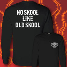 Load image into Gallery viewer, NO SKOOL LIKE OLD SKOOL- Long Sleeve Tee - BLACK
