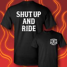 Load image into Gallery viewer, SHUT UP AND RIDE - Short Sleeve Tee - BLACK
