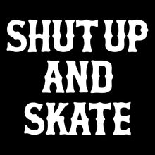 Load image into Gallery viewer, SHUT UP AND SKATE - Short Sleeve Tee - Black
