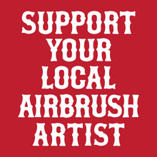 Load image into Gallery viewer, SUPPORT YOUR LOCAL AIRBRUSH ARTIST - Short Sleeve Tee - RED

