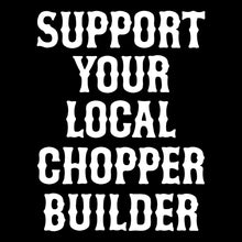 Load image into Gallery viewer, SUPPORT YOUR LOCAL CHOPPER BUILDER - Hoodie - BLACK
