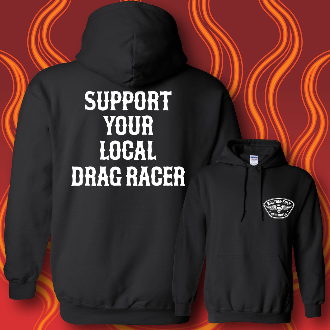 SUPPORT YOUR LOCAL DRAG RACER - Hoodie - BLACK