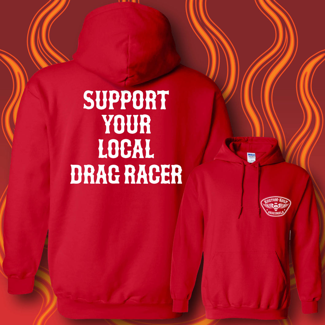 SUPPORT YOUR LOCAL DRAG RACER - Hoodie - RED