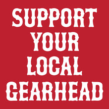 Load image into Gallery viewer, SUPPORT YOUR LOCAL GEARHEAD - Short Sleeve Tee - RED
