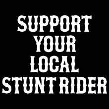 Load image into Gallery viewer, SUPPORT YOUR LOCAL STUNT RIDER - Hoodie - BLACK
