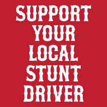 Load image into Gallery viewer, SUPPORT YOUR LOCAL STUNT DRIVER - Short Sleeve Tee - RED
