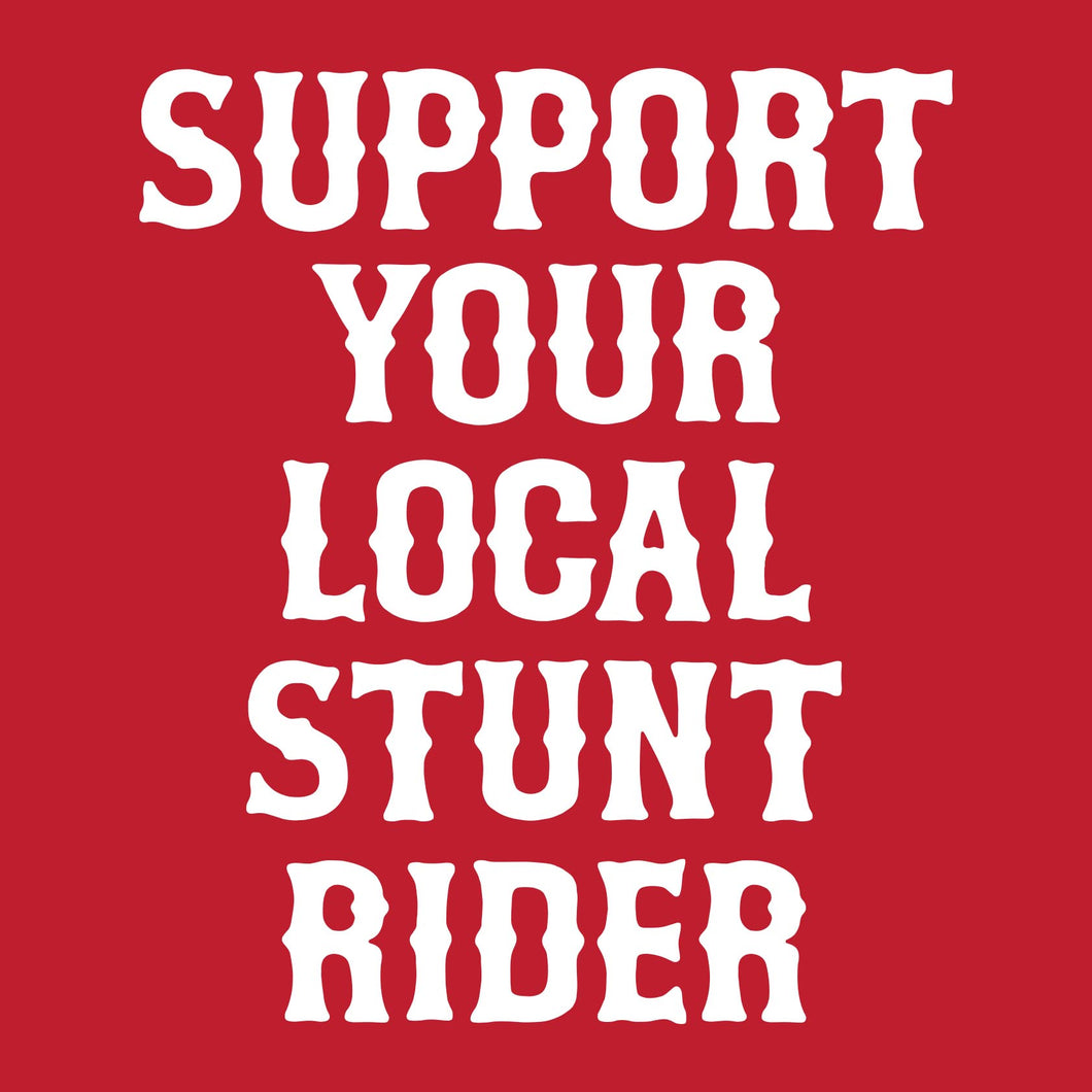 SUPPORT YOUR LOCAL STUNT RIDER - Short Sleeve Tee - RED