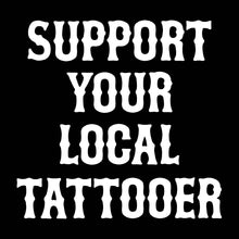 Load image into Gallery viewer, SUPPORT YOUR LOCAL TATTOOER - Hoodie - BLACK
