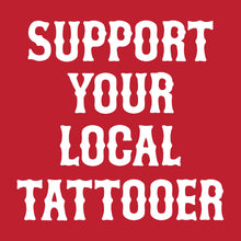 Load image into Gallery viewer, SUPPORT YOUR LOCAL TATTOOER - Short Sleeve Tee - RED
