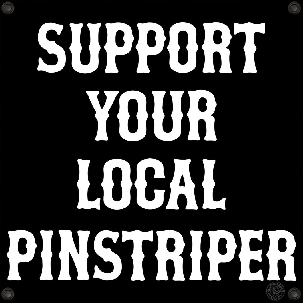 SUPPORT YOUR LOCAL PINSTRIPER - BANNER