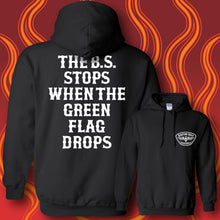 Load image into Gallery viewer, THE B.S. STOPS WHEN THE GREEN FLAG DROPS - Hoodie - BLACK
