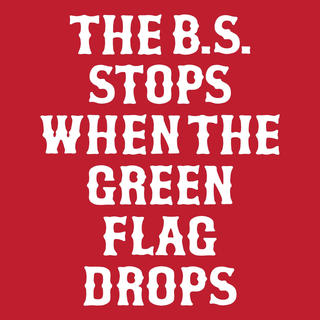 THE B.S. STOPS WHEN THE GREEN FLAG DROPS - Hoodie - RED