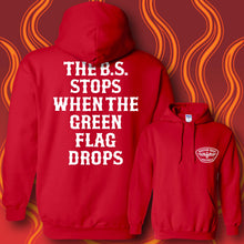 Load image into Gallery viewer, THE B.S. STOPS WHEN THE GREEN FLAG DROPS - Hoodie - RED
