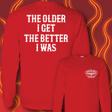 Load image into Gallery viewer, THE OLDER I GET- Long Sleeve Tee - RED
