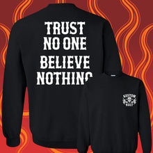 Load image into Gallery viewer, TRUST NO ONE  BELIEVE NOTHING - Crew Neck - BLACK
