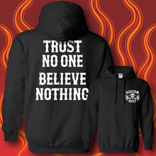Load image into Gallery viewer, TRUST NO ONE  BELIEVE NOTHING - Hoodie - BLACK
