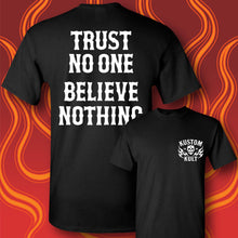Load image into Gallery viewer, TRUST NO ONE  BELIEVE NOTHING- Short Sleeve Tee - BLACK
