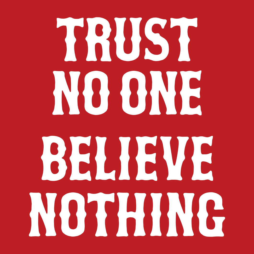 TRUST NO ONE  BELIEVE NOTHING - Long Sleeve Tee - RED